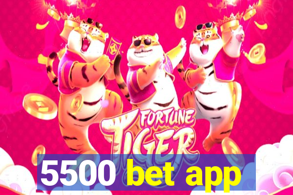 5500 bet app